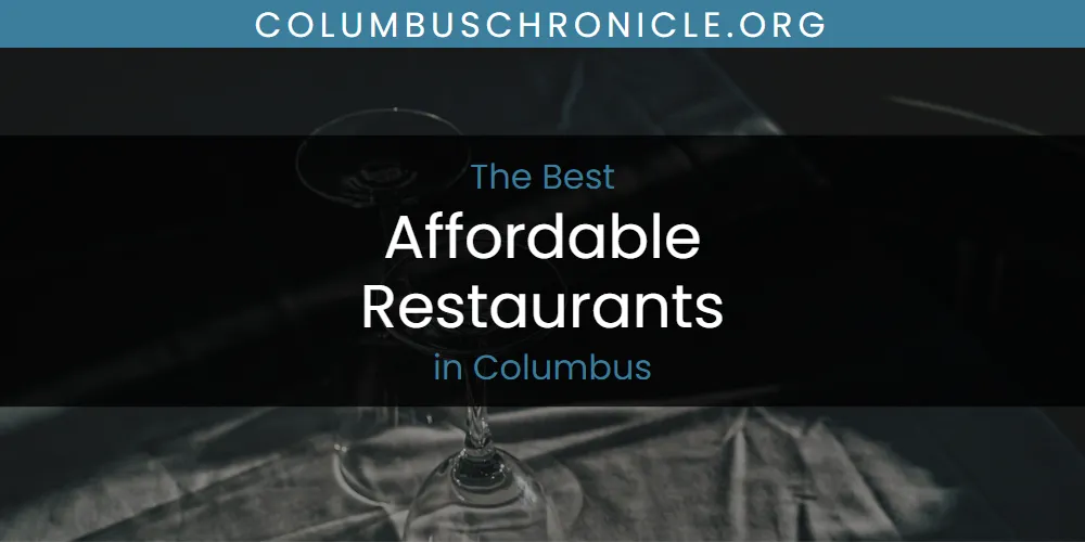 The Absolute Best Affordable Restaurants in Columbus  [Updated 2025]