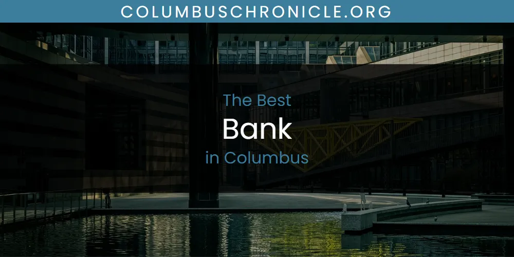 The 2026 Best Bank in Columbus List