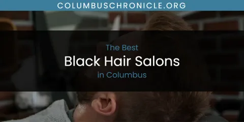 The Absolute Best Black Hair Salons in Columbus