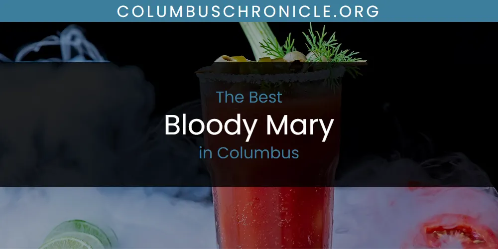 The Absolute Best Bloody Mary in Columbus  [Updated 2025]