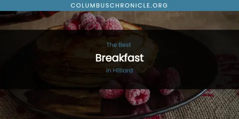 The Absolute Best Breakfast in Hilliard