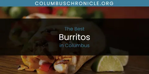 The Absolute Best Burritos in Columbus