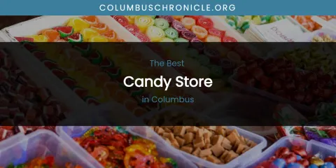The Absolute Best Candy Store in Columbus