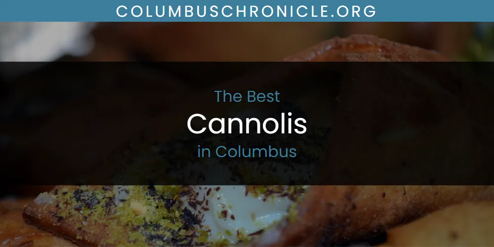 The Absolute Best Cannolis in Columbus featured
