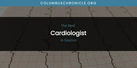 The Absolute Best Cardiologist in Dayton