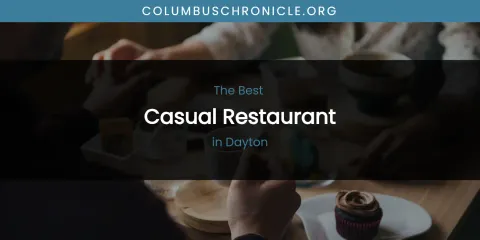 The Absolute Best Casual Restaurant in Dayton