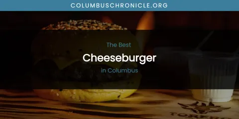 The Absolute Best Cheeseburger in Columbus