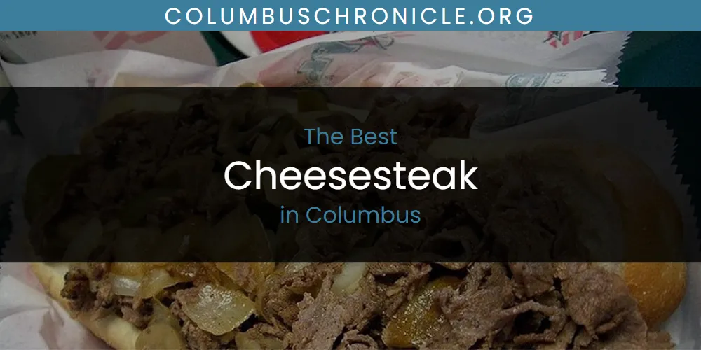 The Absolute Best Cheesesteak in Columbus  [Updated 2025]