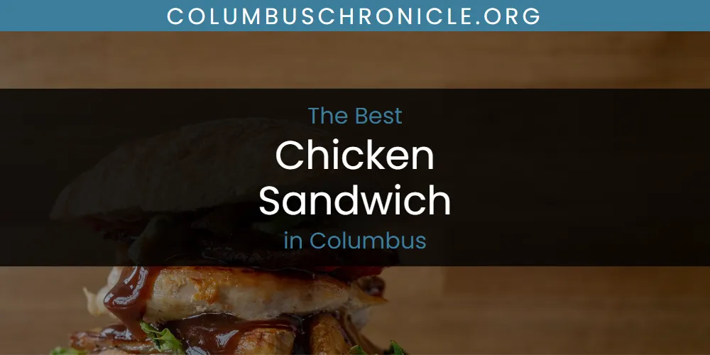 The Absolute Best Chicken Sandwich in Columbus  [Updated 2025]