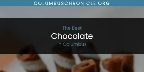 Best Chocolate in Columbus: Our Expert Picks