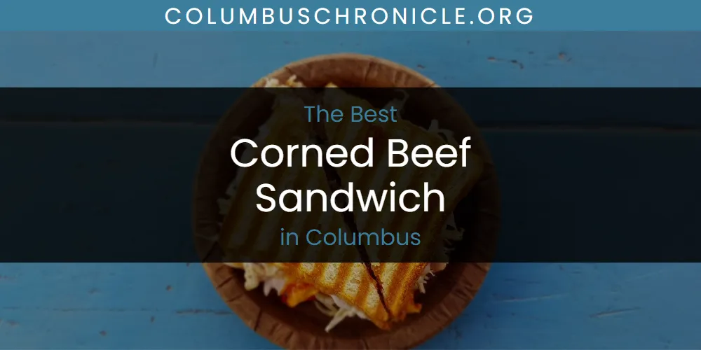 Ranked: Best Corned Beef Sandwich in Columbus