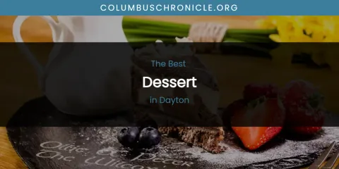 The Absolute Best Dessert in Dayton