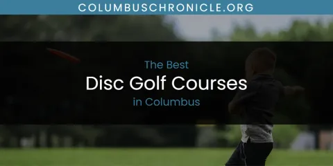 The Absolute Best Disc Golf Courses in Columbus