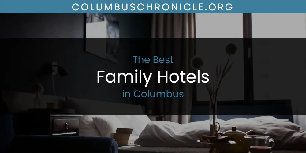 The Absolute Best Family Hotels in Columbus featured