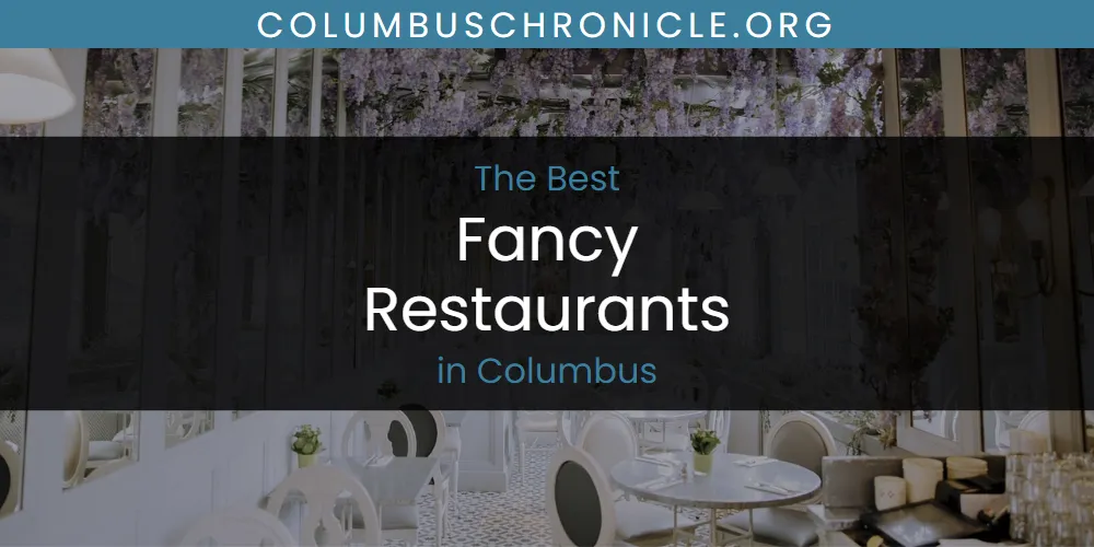 The Absolute Best Fancy Restaurants in Columbus  [Updated 2025]