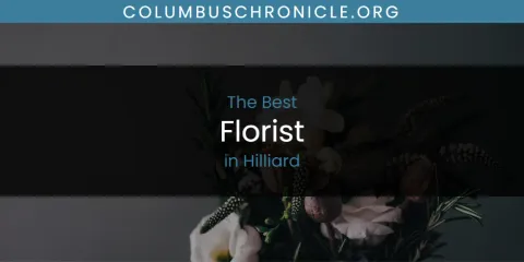 The Absolute Best Florist in Hilliard