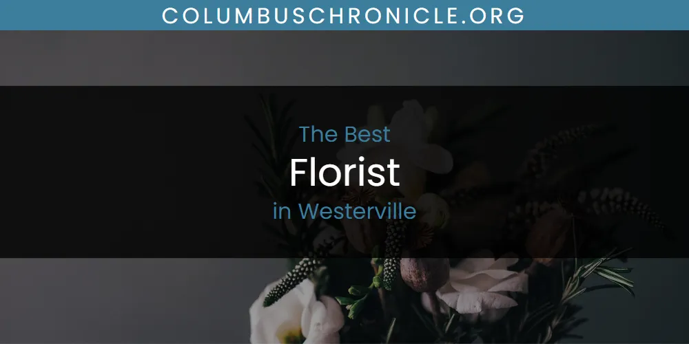 The Top-Rated Florist in Westerville for 2026