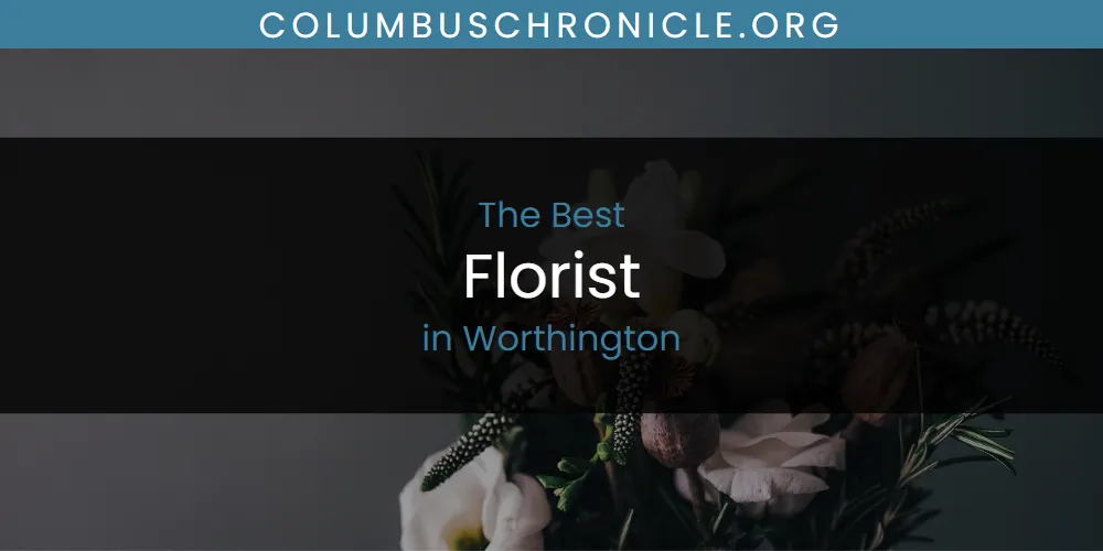 Best Florist in Worthington: Our Expert Picks for 2026