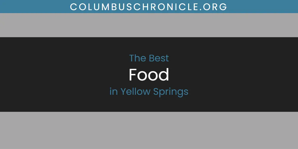 Yellow Springs' Best Food [Updated 2025]