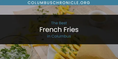 The Absolute Best French Fries in Columbus
