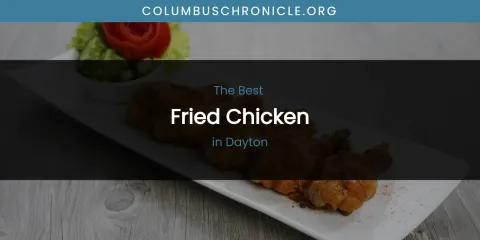 The Absolute Best Fried Chicken in Dayton