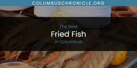 Best Fried Fish in Columbus: Complete Guide