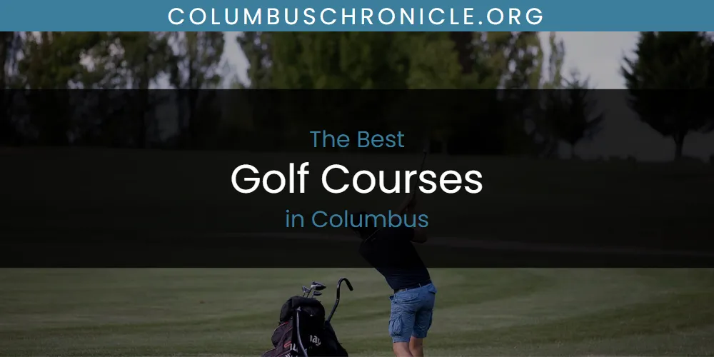 The 2026 Best Golf Courses in Columbus List