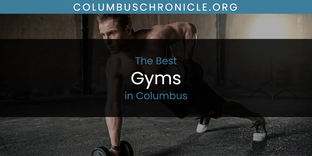 The Absolute Best Gyms in Columbus  [Updated 2025]