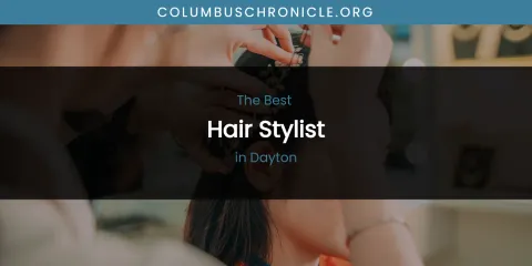 The Absolute Best Hair Stylist in Dayton