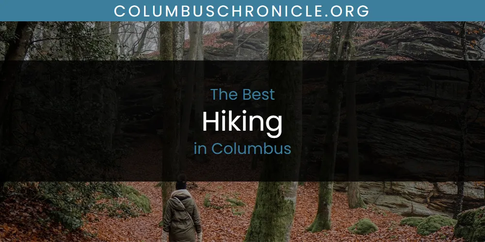Best Hiking in Columbus: Our Expert Picks for 2026