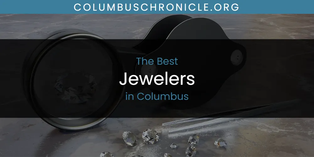 The Absolute Best Jewelers in Columbus  [Updated 2025]