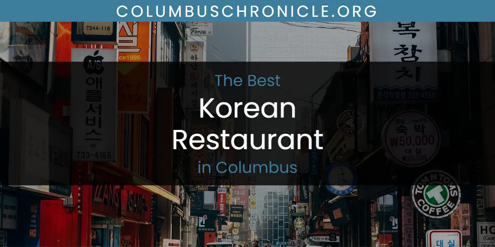 The Absolute Best Korean Restaurant in Columbus  [Updated 2025]