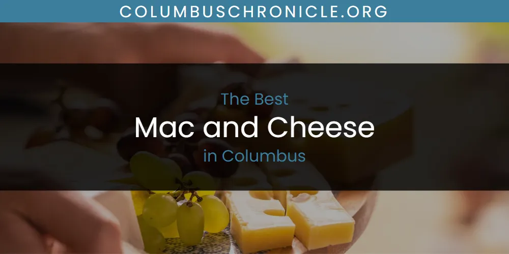 The Absolute Best Mac and Cheese in Columbus  [Updated 2025]
