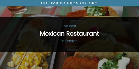 The Absolute Best Mexican Restaurant in Dayton