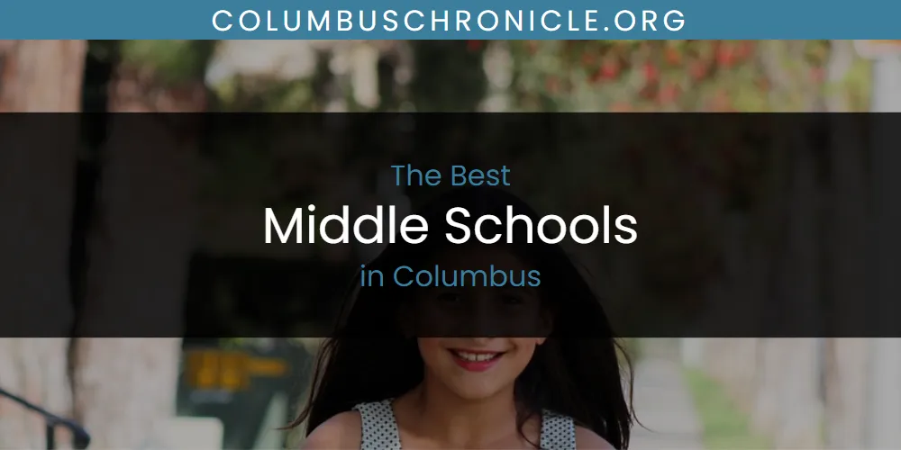 The Absolute Best Middle Schools in Columbus  [Updated 2025]