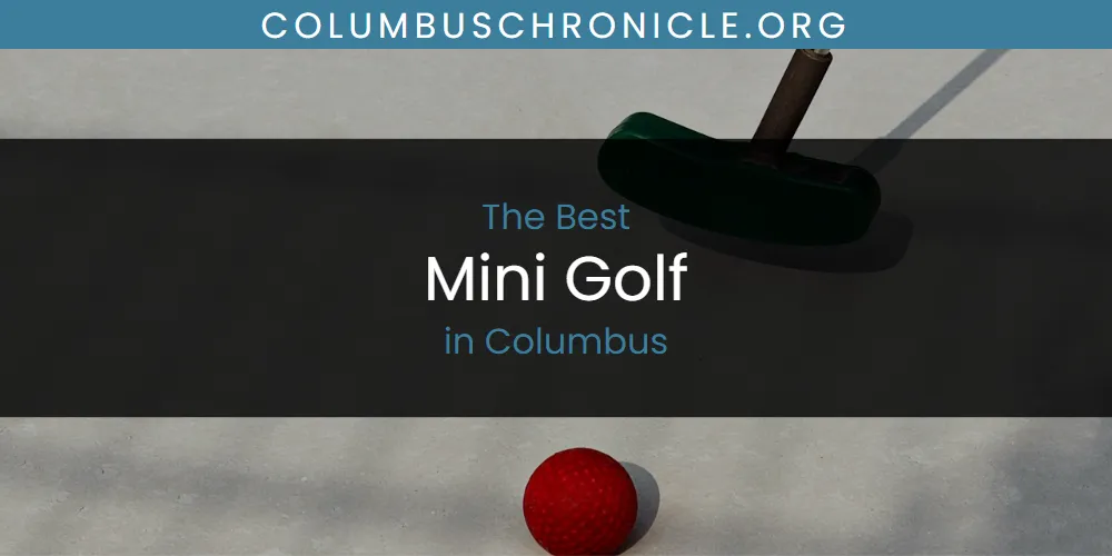 The Absolute Best Mini Golf in Columbus featured
