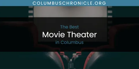 Best Movie Theater in Columbus: Ultimate Guide
