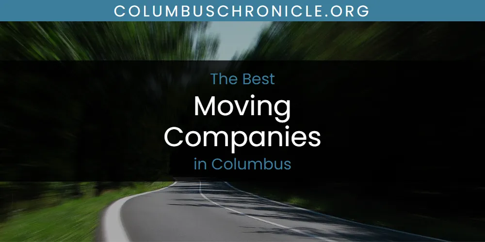 The Absolute Best Moving Companies in Columbus  [Updated 2025]