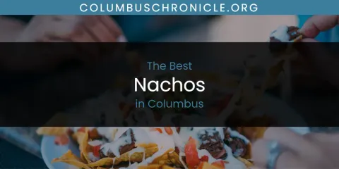 Best Nachos in Columbus: Our Expert Picks