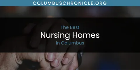 Best Nursing Homes in Columbus: Our Expert Picks