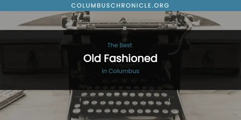 The Absolute Best Old Fashioned in Columbus
