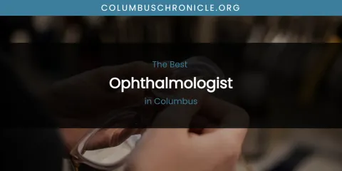 The Absolute Best Ophthalmologist in Columbus