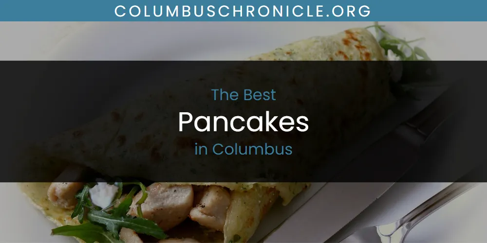 The Absolute Best Pancakes in Columbus  [Updated 2025]