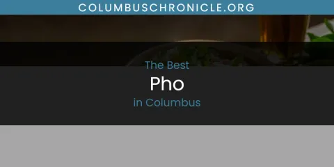 Discover the Best Pho in Columbus