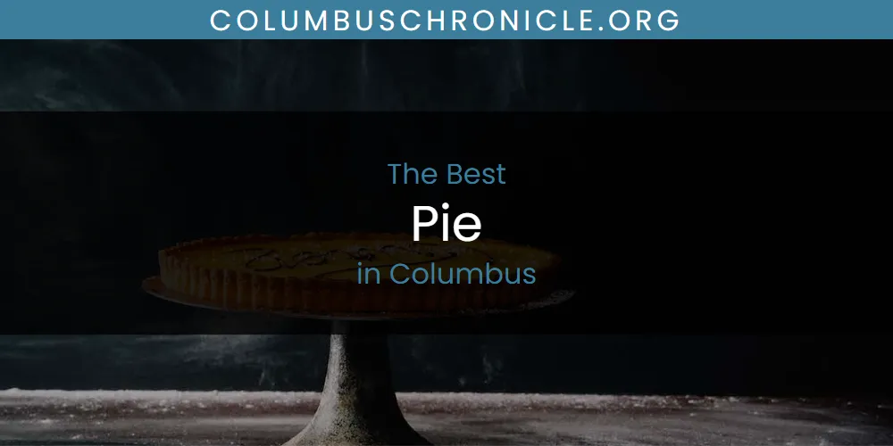 The 2026 Best Pie in Columbus List