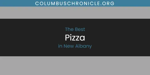 Discover the Best Pizza in New Albany