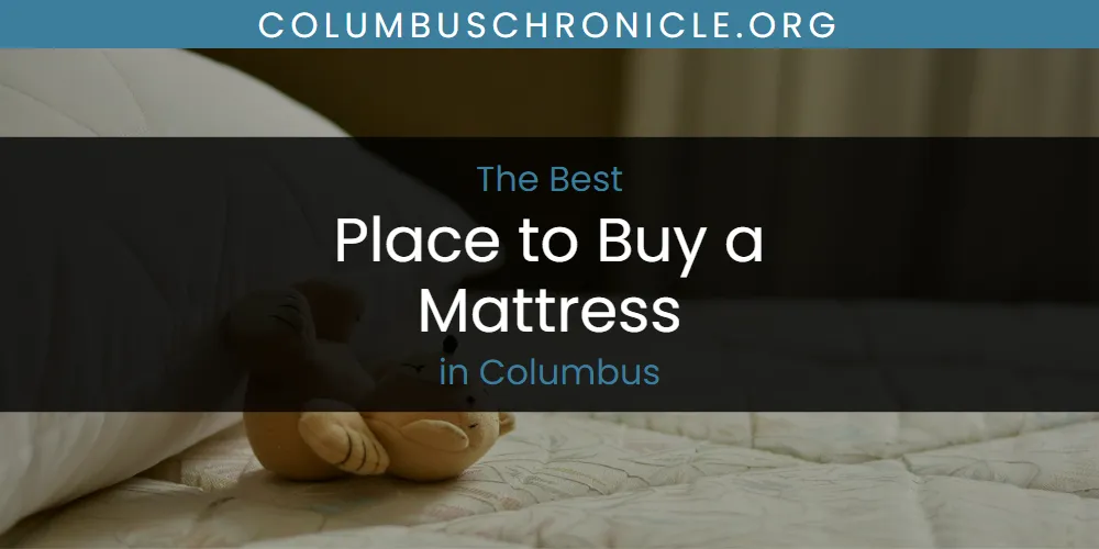 The Absolute Best Place to Buy a Mattress in Columbus featured