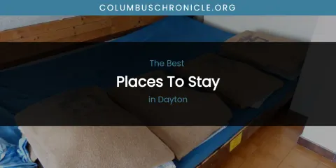 The Absolute Best Places to Stay in Dayton