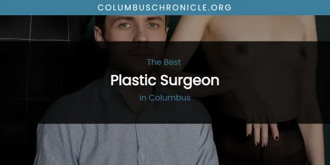 The Absolute Best Plastic Surgeon in Columbus