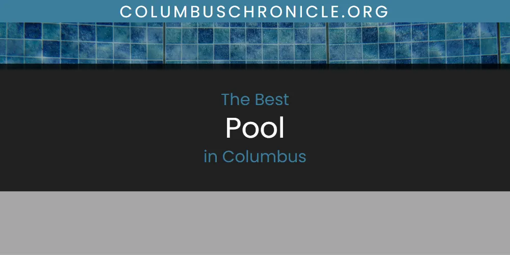 The 2026 Best Pool in Columbus List